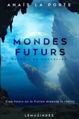 Mondes futurs: cinq nouvelles de science-fiction humaniste et dépaysante (French Edition) cover image