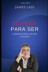 Liderar para Ser - La Maestría Interior del Líder Consciente cover image