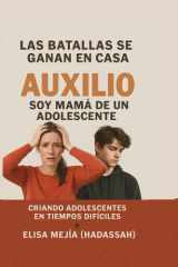 Las Batallas se ganan en Casa - Criando Adolescente en tiempos difíciles cover image