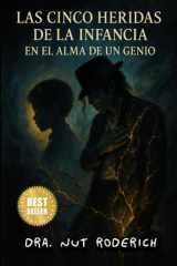 Las cinco heridas de la infancia: En el alma de un genio (Spanish Edition) cover image
