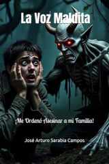 La Voz la Maldita: Me Ordenó Asesinar a mi Familia (Spanish Edition) cover image