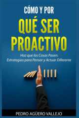 Cómo y por qué ser Proactivo - Haz que las Cosas Pasen. Estrategias para Pensar y Actuar Diferente Mentalidad Proactiva cover image