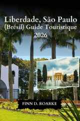 Liberdade, São Paulo (Brésil) Guide Touristique 2026: Le Guide De Voyage Essentiel Des Rues, De La Culture Et Des Saveurs De Liberdade (French Edition) cover image