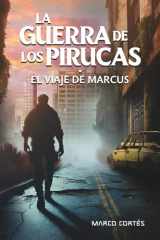LA GUERRA DE LOS PIRUCAS: El viaje de Marcus (Spanish Edition) cover image