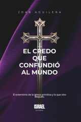 El Credo que Confundió al Mundo - El exterminio de la iglesia primitiva y lo que vino después. cover image