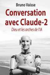 Conversation avec Claude - T2: Dieu et les arches de l'IA (French Edition) cover image