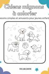 Chiens mignons à colorier: Dessins simples et amusants pour jeunes enfants (French Edition) cover image