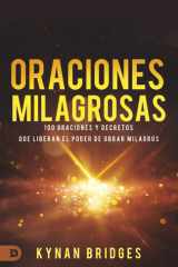 Oraciones Milagrosas: 100 Oraciones Y Decretos Que Liberan El Poder De Obrar Milagros (Miracle Prayers) (Spanish Edition) cover image