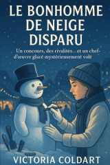 Le bonhomme de neige disparu: Un concours, des rivalités… et un chef-d’œuvre glacé mystérieusement volé (French Edition) cover image