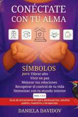 Conéctate con tu alma- - Símbolos para vibrar alto, vivir en paz, mejorar tus relaciones, recuperar el control de tu vida y sintonizar con tu mundo interior. Niveles 1-2-3 cover image