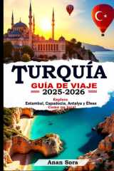 TURQUÍA GUÍA DE VIAJE 2025-2026: Explora Estambul, Capadocia, Antalya y Éfeso Como un local: consejos de expertos, joyas ocultas, sitios históricos e ... perfectos para cada viajero (Spanish Edition) cover image