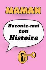 Maman Raconte-Moi Ton Histoire. Journal à Remplir avec Espaces Photos : Livre Souvenir à Offrir à Sa Mère pour Transmettre sa Vie, ses Souvenirs et ... la mémoire familiale (French Edition) cover image