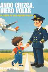 Cuando crezca, quiero volar - El gran sueño de un pequeño piloto cover image