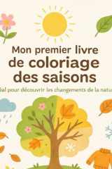 Mon premier livre de coloriage des saisons: Pour découvrir la nature au fil des saisons (French Edition) cover image
