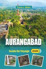Aurangabad Guide De Voyage 2026: Découverte d'Ajanta et d'Ellora, histoire, transports locaux, tarifs d'entrée et conseils pratiques (French Edition) cover image