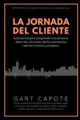 La Jornada del Cliente Guía esencial para entender a los clientes, desarrollar soluciones, diseñar experiencias, repensar procesos y prosperar cover image