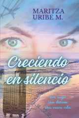 Creciendo en silencio: Una mujer. Una decisión. Una nueva vida. (Spanish Edition) cover image