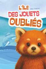 L'île des Jouets Oubliés: Une aventure magique qui aide les enfants à croire en eux (French Edition) cover image
