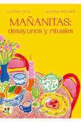 Mañanitas: Desayunos y Rituales / Mañanitas: Breakfasts and Rituals cover image