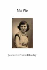 Ma Vie: Jeannette Frankel Baudry (French Edition) cover image