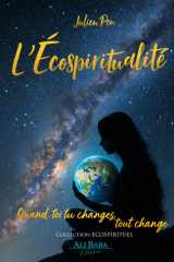 L'Ecospiritualité: Quand toi tu changes, tout change (French Edition) cover image