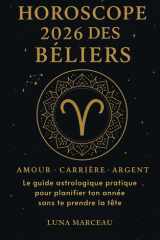 Horoscope 2026 des Béliers – Amour, carrière, argent: Le guide astrologique pratique pour planifier ton année sans te prendre la tête (French Edition) cover image