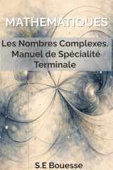 Μаthémаtiquеs : Lеs Νоmbrеs Соmplеxеs (Μаnuеl dе Spéсiаlité Теrminаlе) (French Edition) cover image