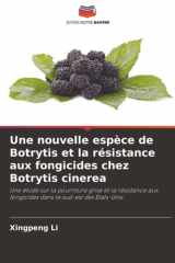 Une nouvelle espèce de Botrytis et la résistance aux fongicides chez Botrytis cinerea: Une étude sur la pourriture grise et la résistance aux fongicides dans le sud-est des États-Unis cover image