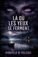 Là où les Yeux se Ferment: On n'efface pas un crime. On le réécrit. (French Edition) cover image