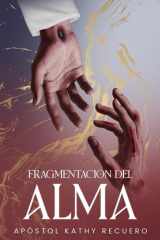 Fragmentación del alma: Un libro de sanidad interior (Spanish Edition) cover image
