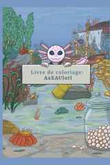 Livre de coloriage : AxEAUlotl (French Edition) cover image