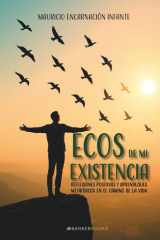 Ecos de mi existencia: Reflexiones positivas y aprendizajes metafísicos en el camino de la vida (Spanish Edition) cover image