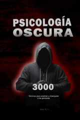 Psicología oscura: 3000 Técnicas para analizar y manipular a las personas: Domina la Manipulación, persuasión, lenguaje corporal y seducción (Spanish Edition) cover image