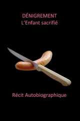 Dénigrement: L'Enfant sacrifié (French Edition) cover image