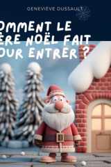 Comment le Père Noël fait pour entrer ?: Livre de Noël pour enfant en français 4 à 10 ans (French Edition) cover image