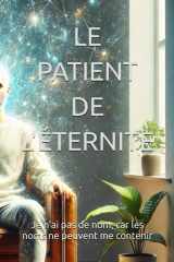 LE PATIENT DE L'ÉTERNITE (Je n’ai pas de nom, car les noms ne peuvent me contenir) (French Edition) cover image