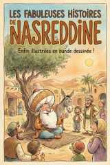 LES FABULEUSES HISTOIRES DE NASREDDINE: Enfin illustrées en bande dessinée ! (French Edition) cover image