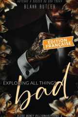 Exploring All Things Bad, Édition française: Une romance mafieuse avec un milliardaire, série complète de 6 livres (Blood Money Billionaire) (French Edition) cover image