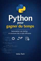 Python pour gagner du temps: Automatiser ses tâches et structurer des scripts efficaces (French Edition) cover image