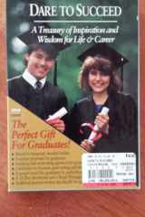 Dare to Succeed A Treasury of Inspiration and Wisdom for Life and Career, Graduation Edition cover image