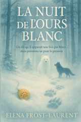 LA NUIT DE L’OURS BLANC: On dit qu’il apparaît une fois par hiver… mais personne ne peut le prouver (French Edition) cover image