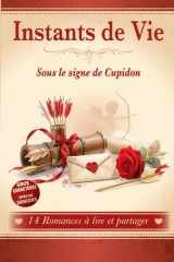 Instants de Vie Sous le Signe de Cupidon: 14 Romances à lire et à partager. Histoires courtes, écrites en gros caractères, suivies de questions pour prolonger la lecture (French Edition) cover image