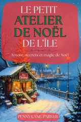 Le petit atelier de Noël de l’île: Amour, secrets et magie de Noël (Les Cœurs de l'île) (French Edition) cover image