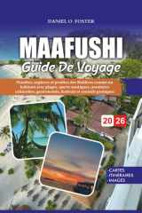 GUIDE DE VOYAGE MAAFUSHI 2026: Planifiez, explorez et profitez des Maldives comme un habitant avec plages, sports nautiques, aventures culturelles, ... et conseils pratiques (French Edition) cover image
