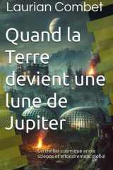 Quand la Terre devient une lune de Jupiter: Un thriller cosmique entre science et effondrement global (Les Mondes Impossibles) (French Edition) cover image