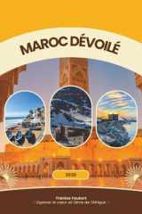 MAROC DÉVOILÉ 2026: Un guide de voyage complet pour les voyageurs solos, les voyages à petit budget, les amateurs de luxe, les passionnés de culture, ... pour la première fois (French Edition) cover image