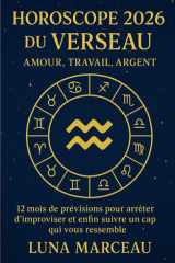 Horoscope 2026 du Verseau – Amour, Travail, Argent: 12 mois de prévisions pour arrêter d’improviser et enfin suivre un cap qui vous ressemble. (French Edition) cover image