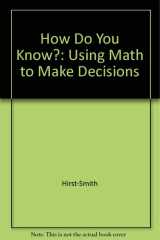 How Do You Know? Using Math to Make Decisions cover image