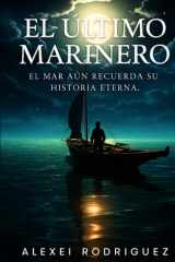 EL ÚLTIMO MARINERO: El mar aún recuerda su historia eterna. cover image