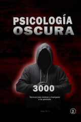 Psicología oscura: 3000 Técnicas para analizar y manipular a las personas 2: Domina la Manipulación, persuasión, lenguaje corporal y seducción (Spanish Edition) cover image